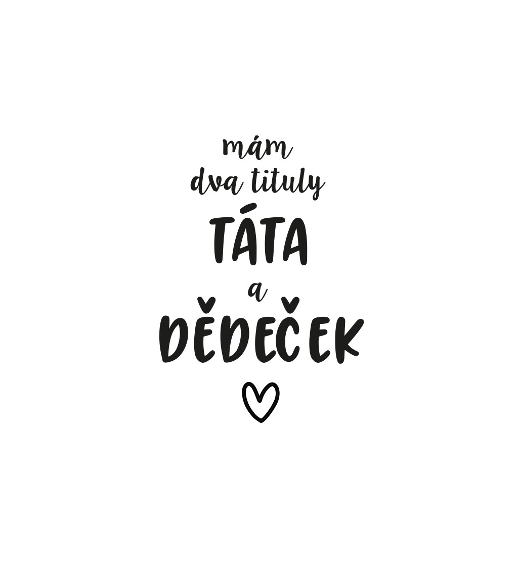 Pánské bílé tričko – Mám dva tituly: Táta a Dědeček