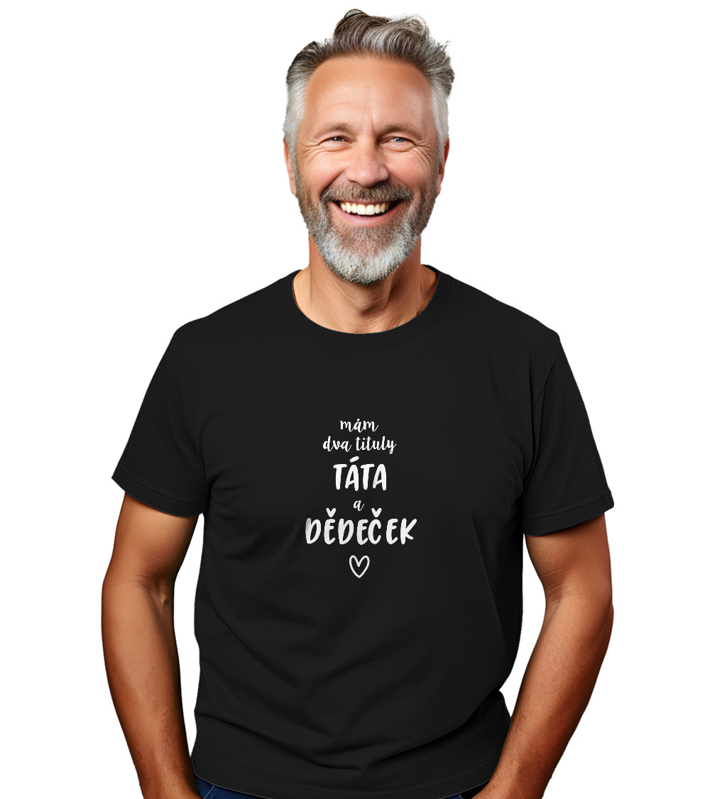 Pánské černé tričko – Mám dva tituly: Táta a Dědeček