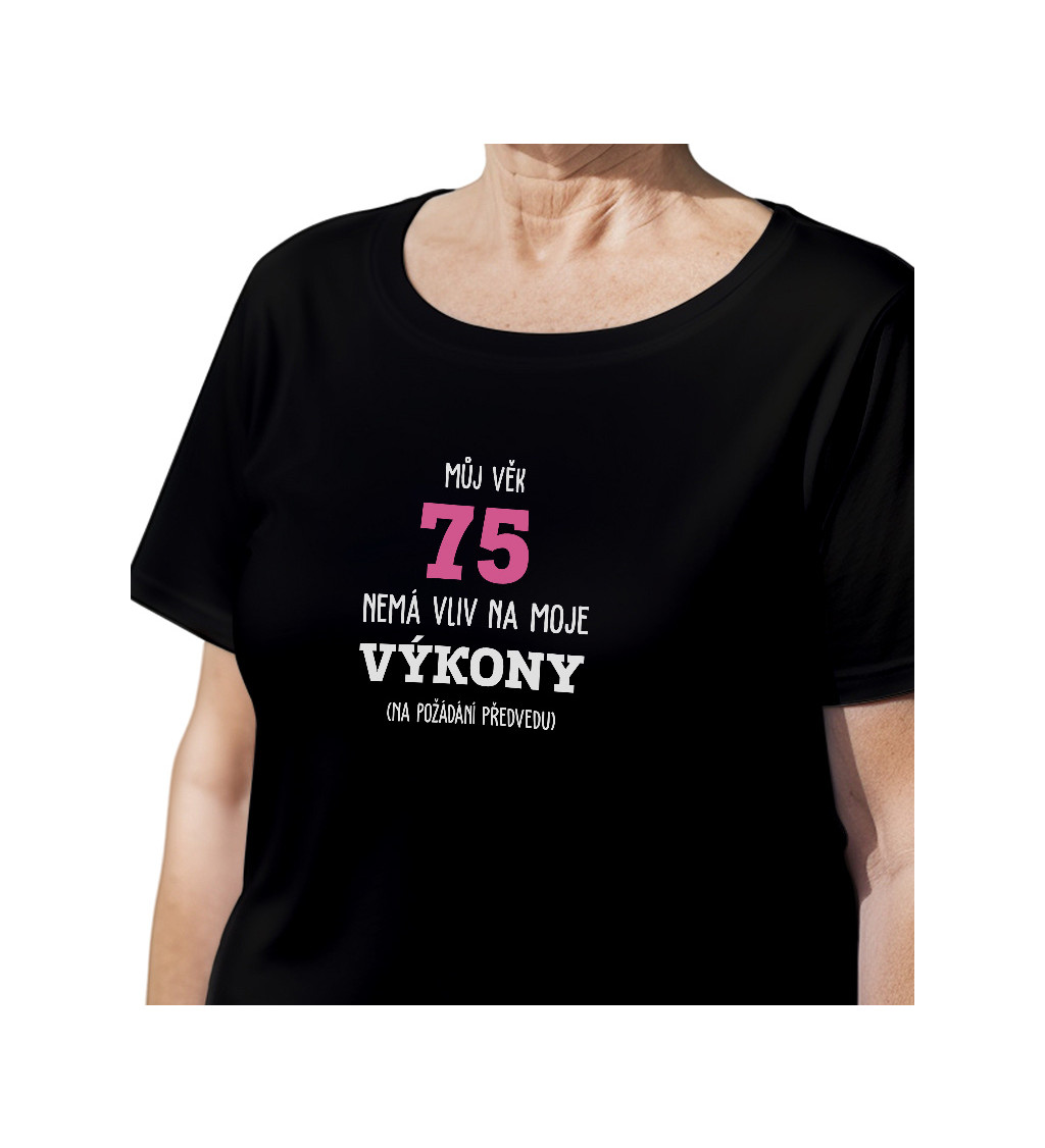 Dámské černé tričko – Můj věk 75 nemá vliv na moje výkony