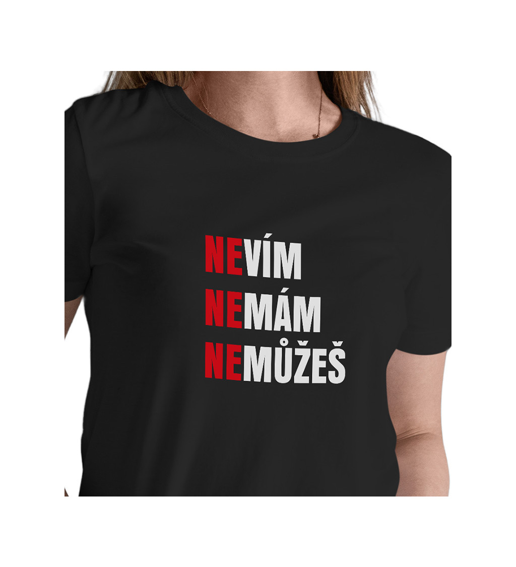 Dámské černé tričko – Nevím, nemám, nemůžeš