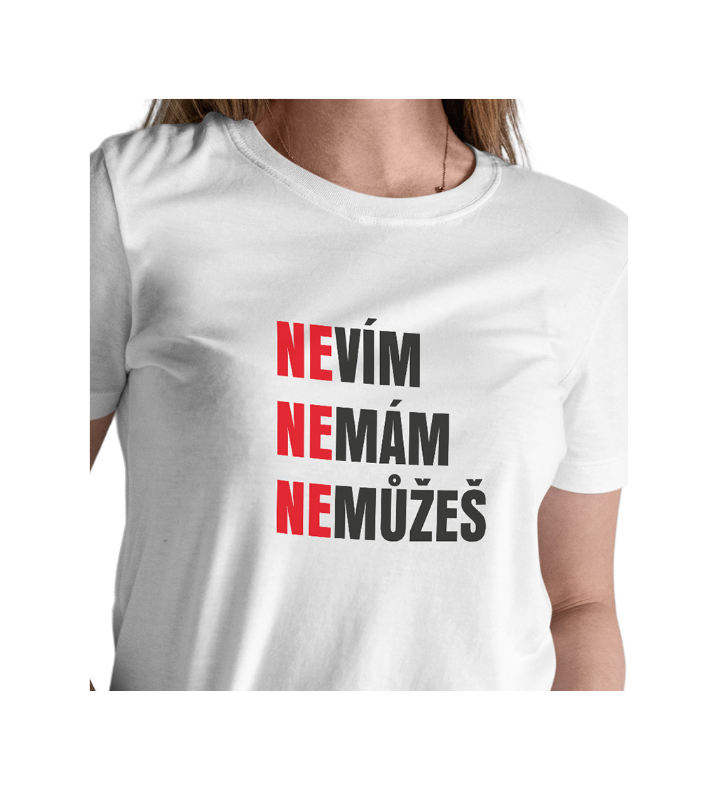 Dámské bílé tričko – Nevím, nemám, nemůžeš