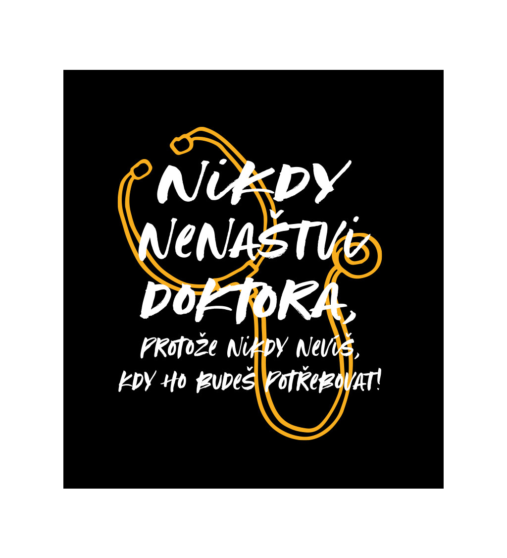Pánské černé tričko – Nikdy nenaštvi doktora