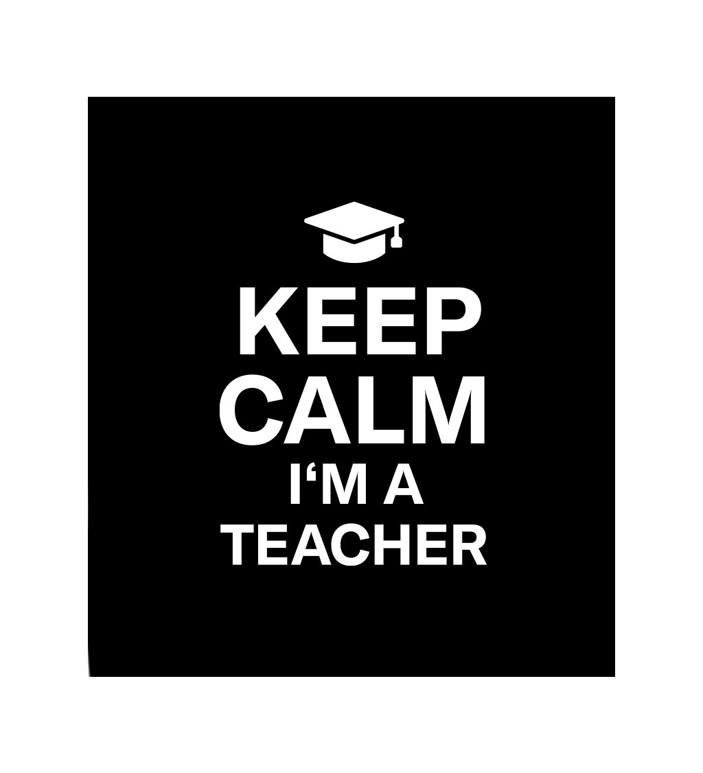 Dámské černé tričko – Keep calm I´m a teacher