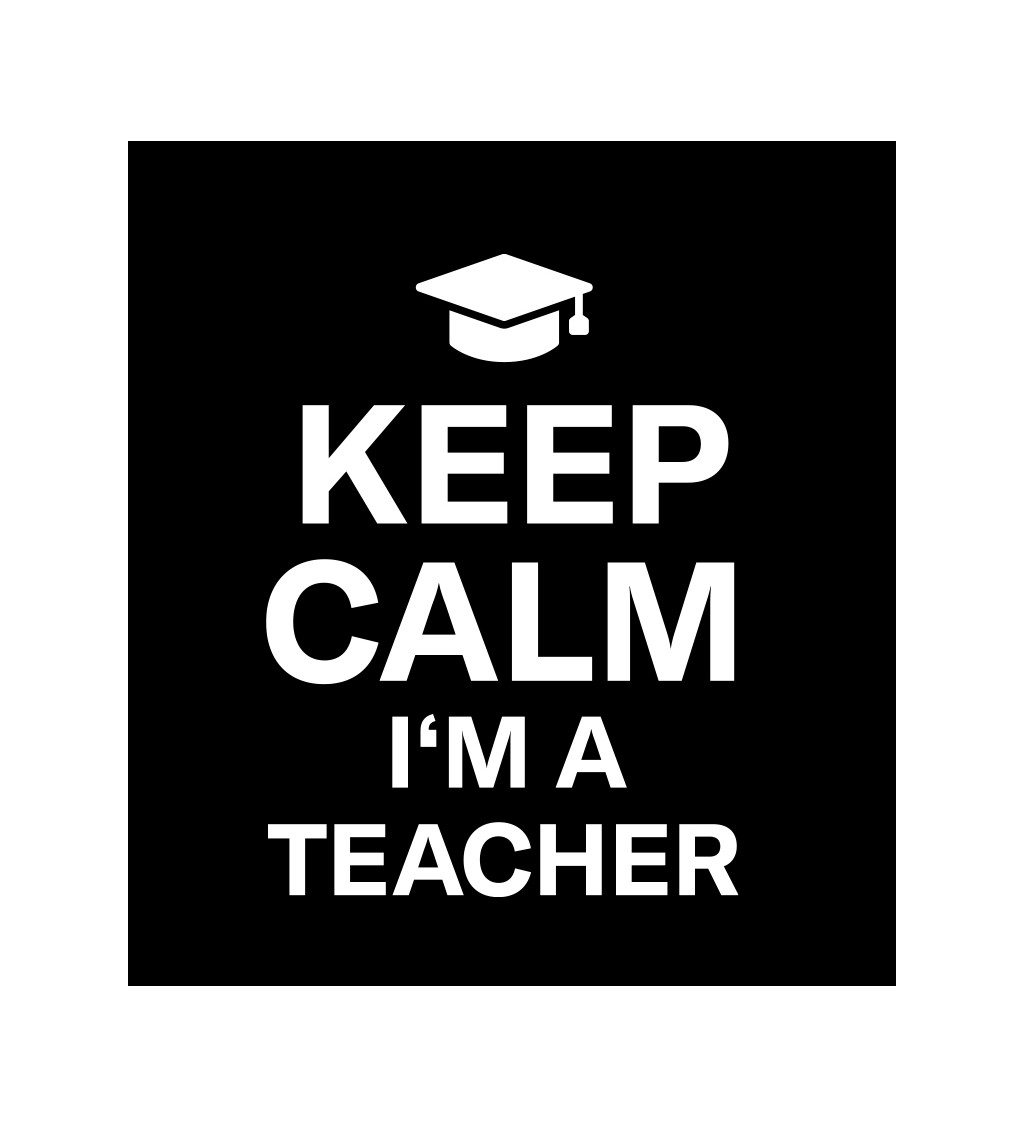 Pánské černé tričko – Keep calm I´m a teacher
