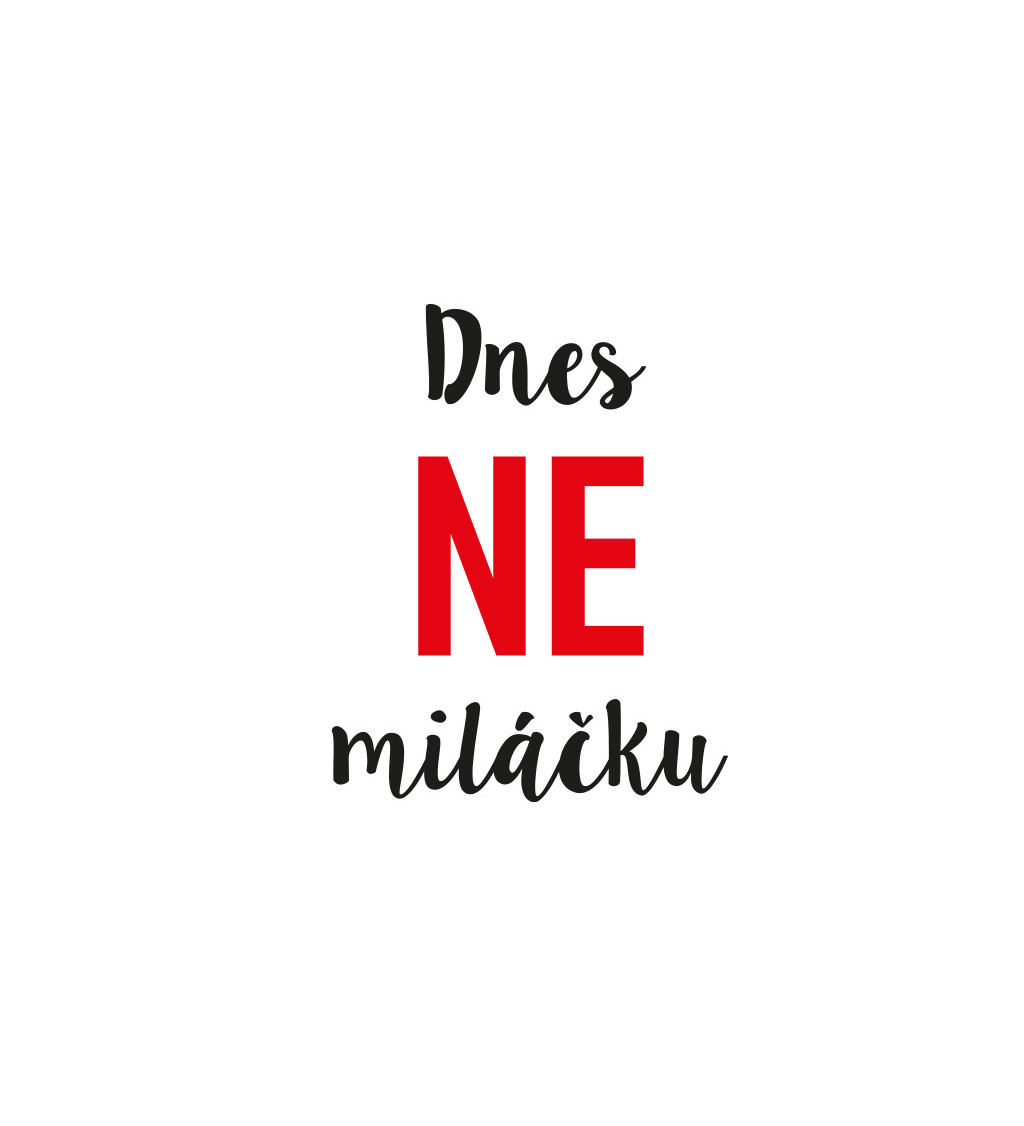 Dámské bílé tričko – Dnes ne miláčku