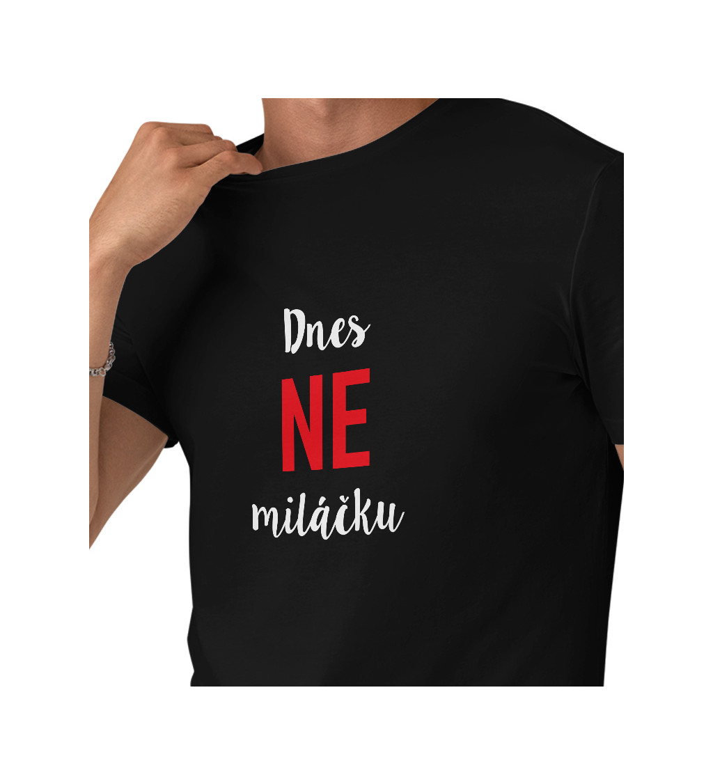 Pánské černé tričko – Dnes ne miláčku