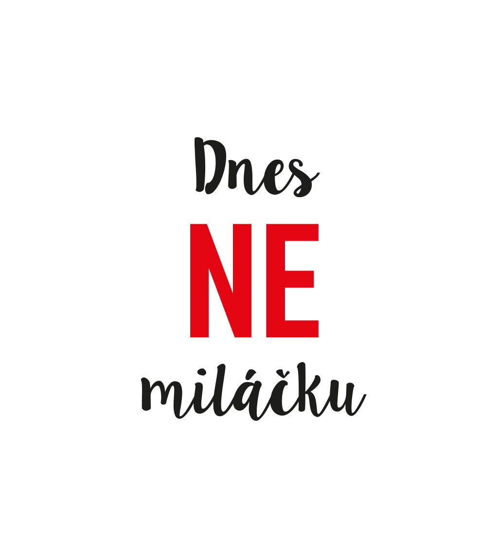 Pánské bílé tričko – Dnes ne miláčku