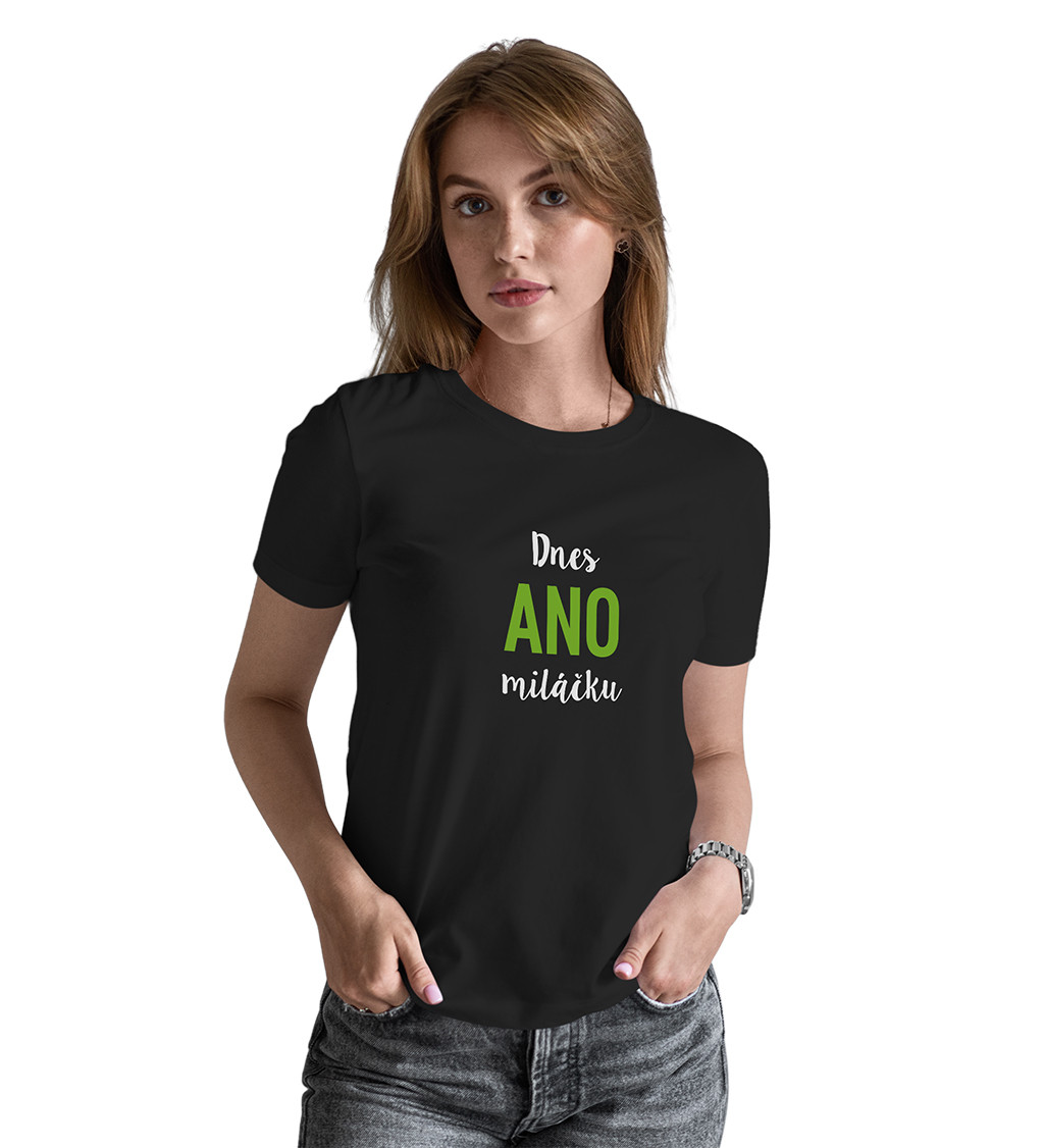 Dámské černé tričko – Dnes ano miláčku