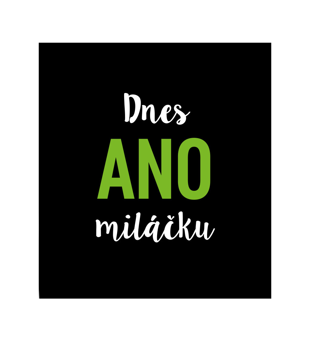 Dámské černé tričko – Dnes ano miláčku