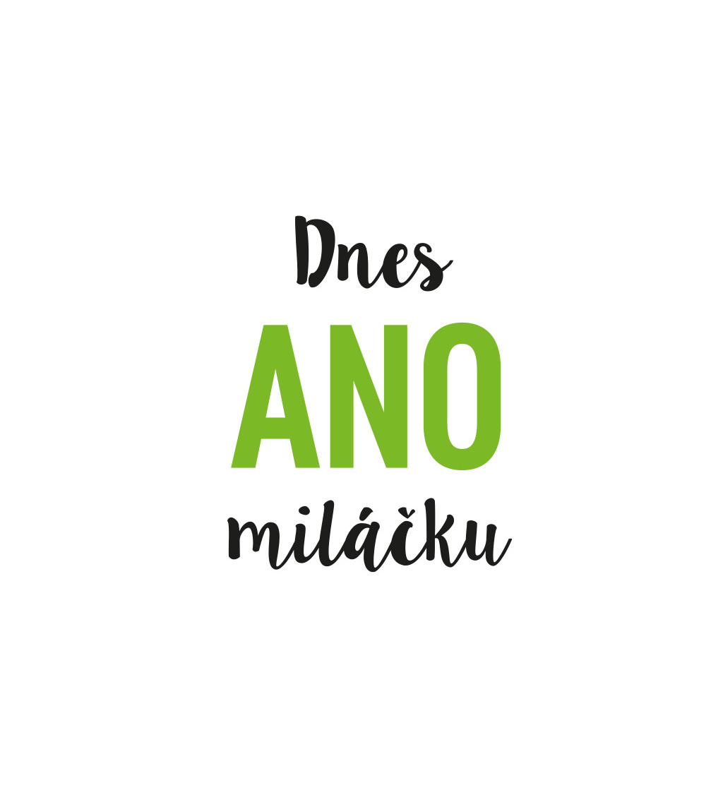 Dámské bílé tričko – Dnes ano miláčku