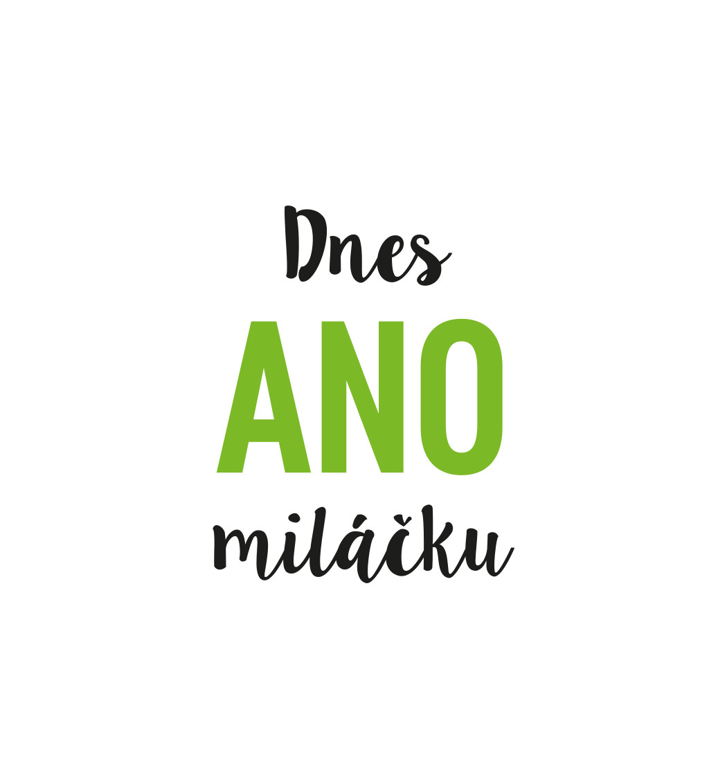 Pánské bílé tričko – Dnes ano miláčku