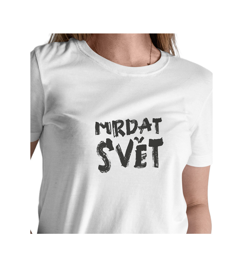 Dámské bílé tričko – Mrdat svět