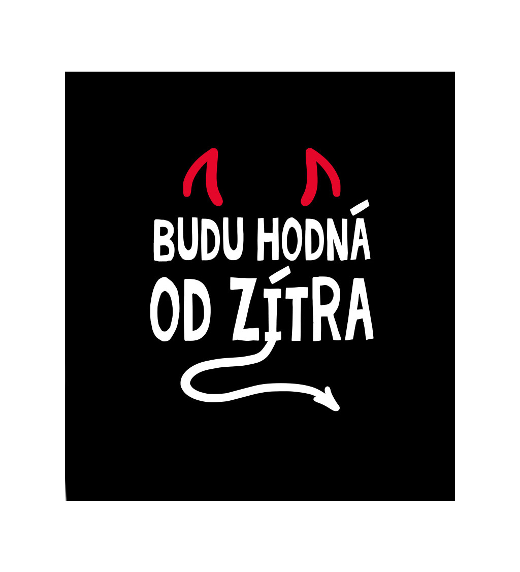 Dámské černé tričko – Budu hodná od zítra