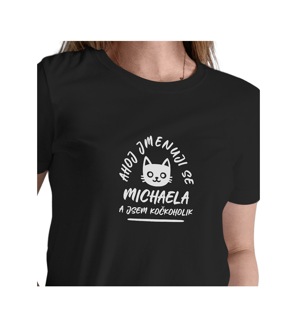 Dámské černé tričko – Ahoj, jmenuji se Michaela a jsem kočkoholik