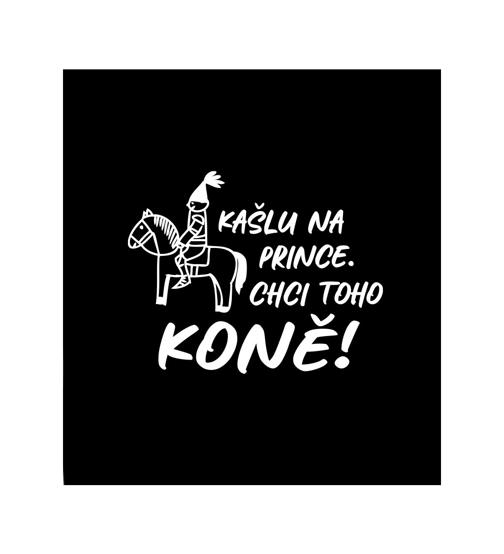 Dámské černé tričko – Kašlu na prince. Chci toho koně!