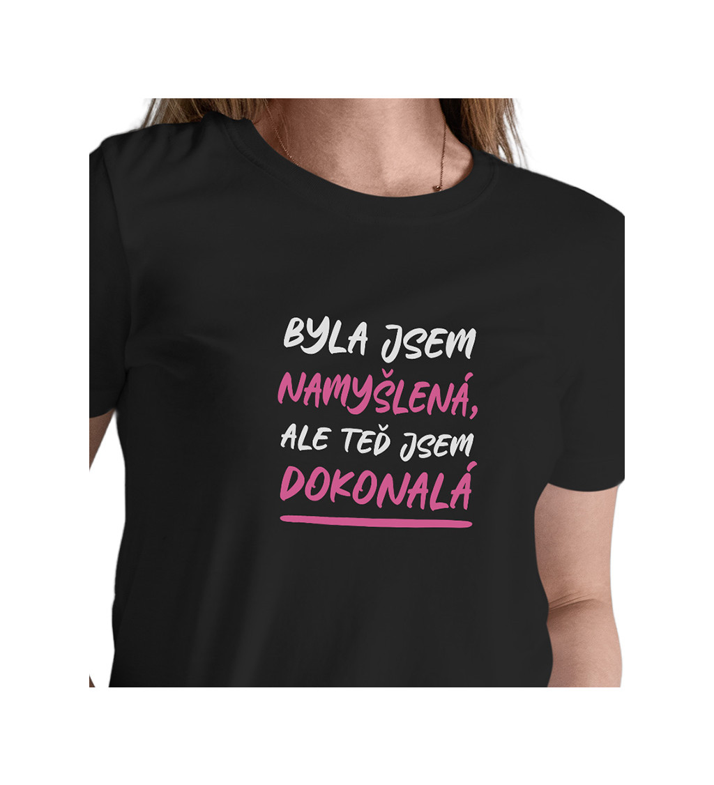Dámské černé tričko – Byla jsem namyšlená, ale teď jsem dokonalá