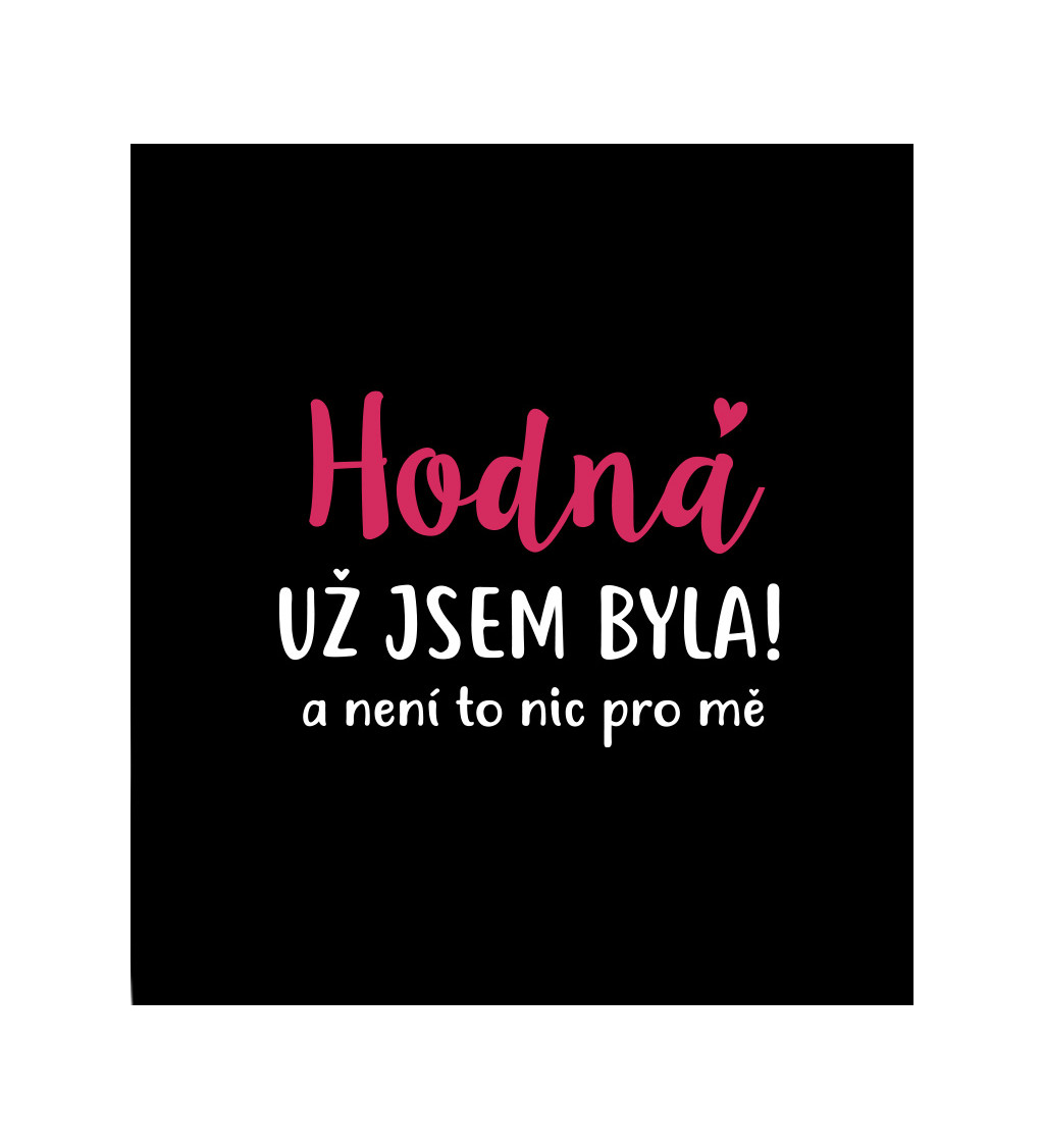 Dámské černé tričko – Hodná už jsem byla