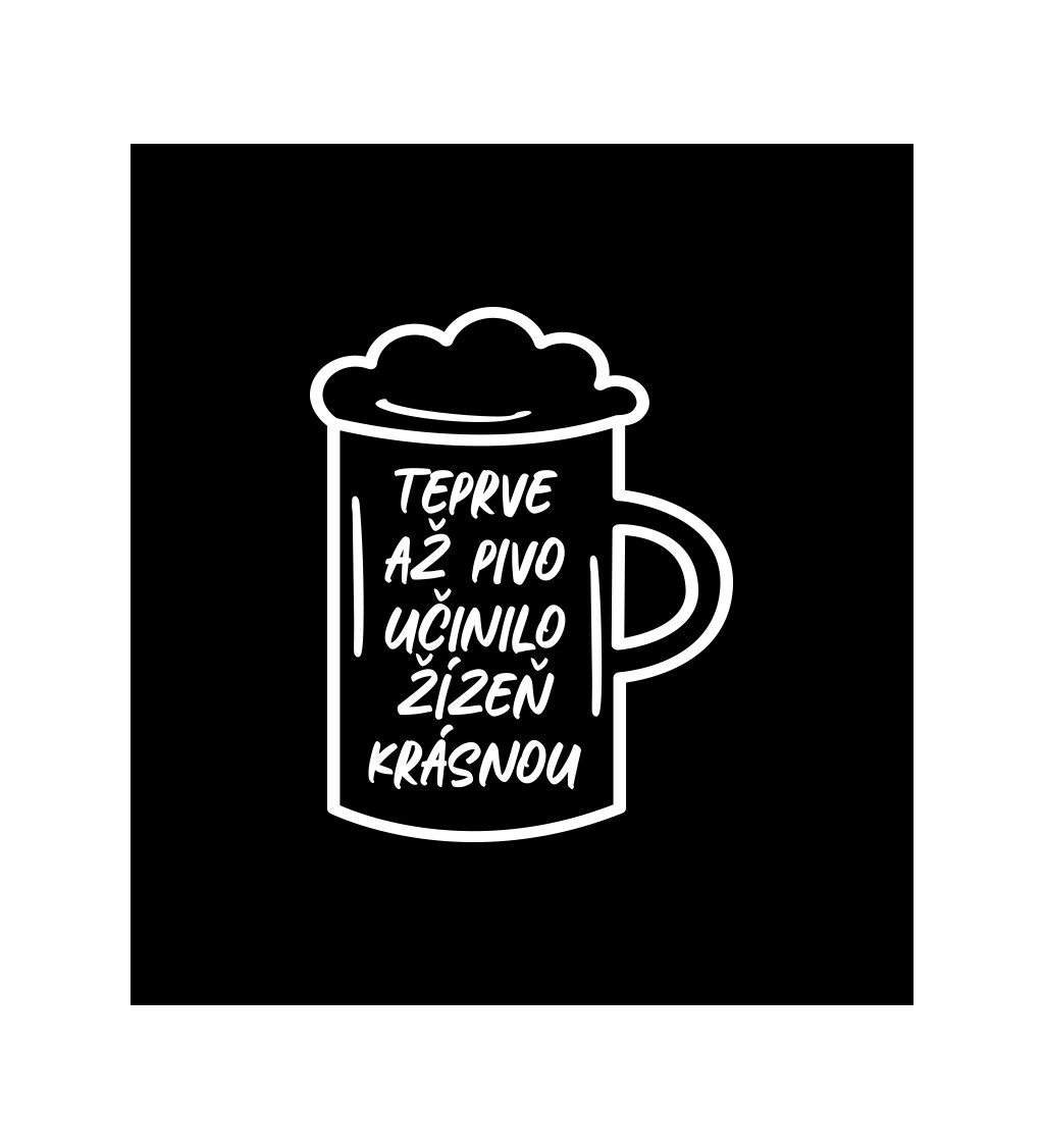 Pánské černé tričko – Teprve až pivo učinilo žízeň krásnou