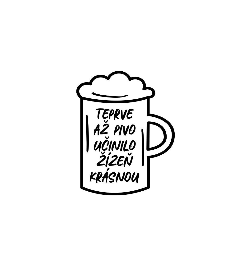 Dámské bílé tričko – Teprve až pivo učinilo žízeň krásnou