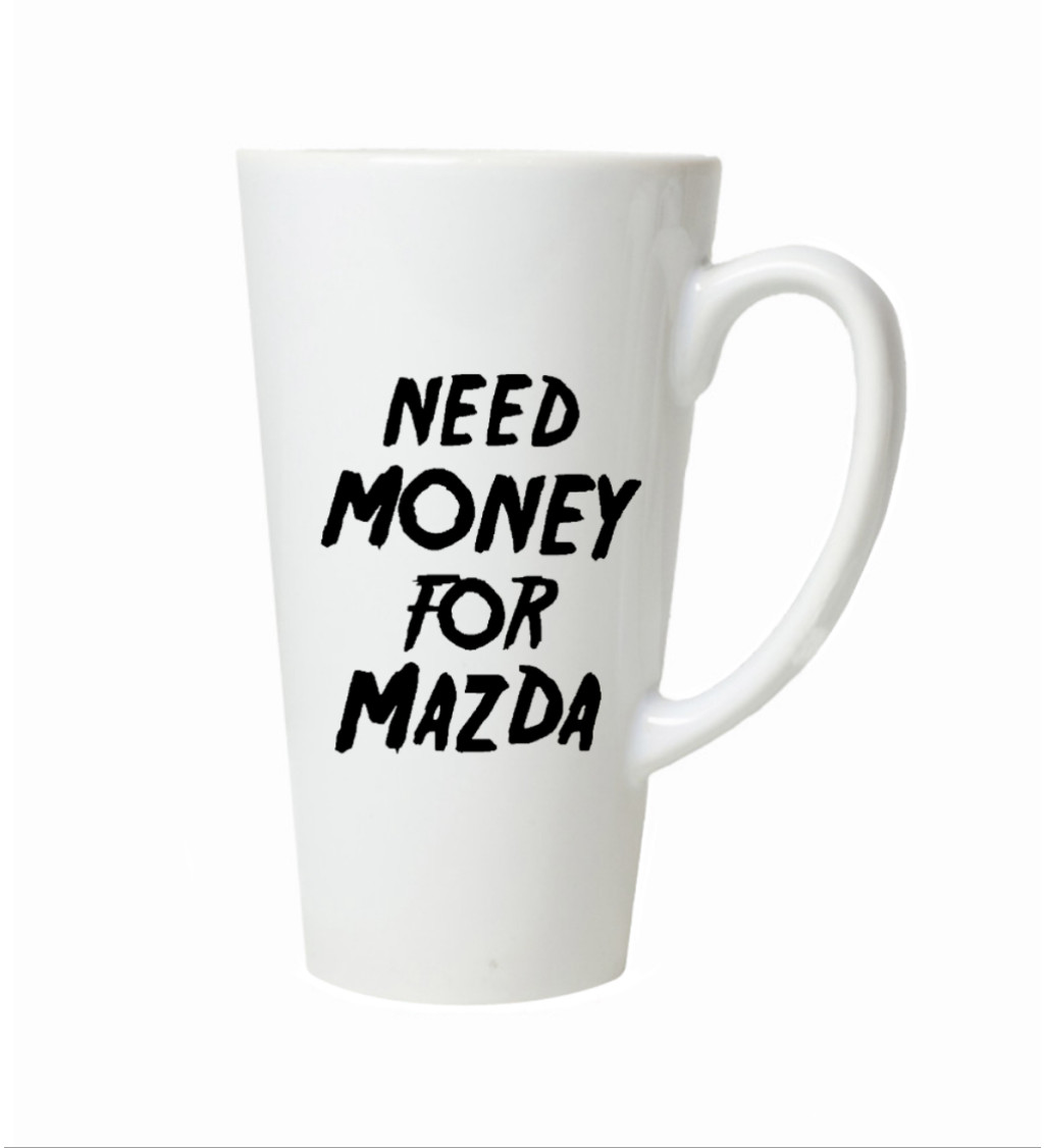 Hrnek na latte – Need money for mazda