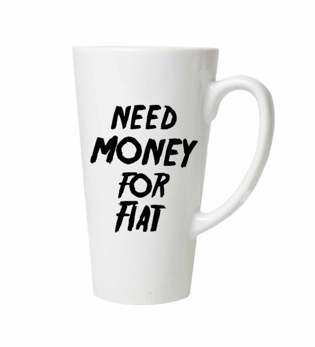 Hrnek na latte – Need money for fiat