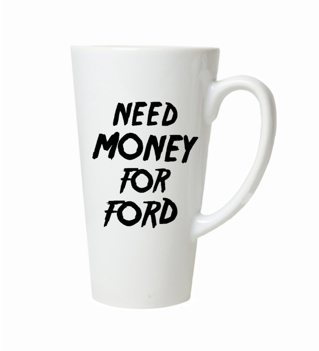 Hrnek na latte – Need money for ford