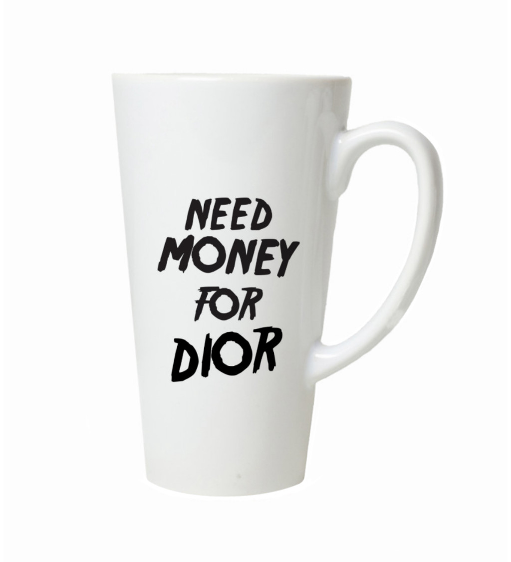 Hrnek na latte – Need money for Dior