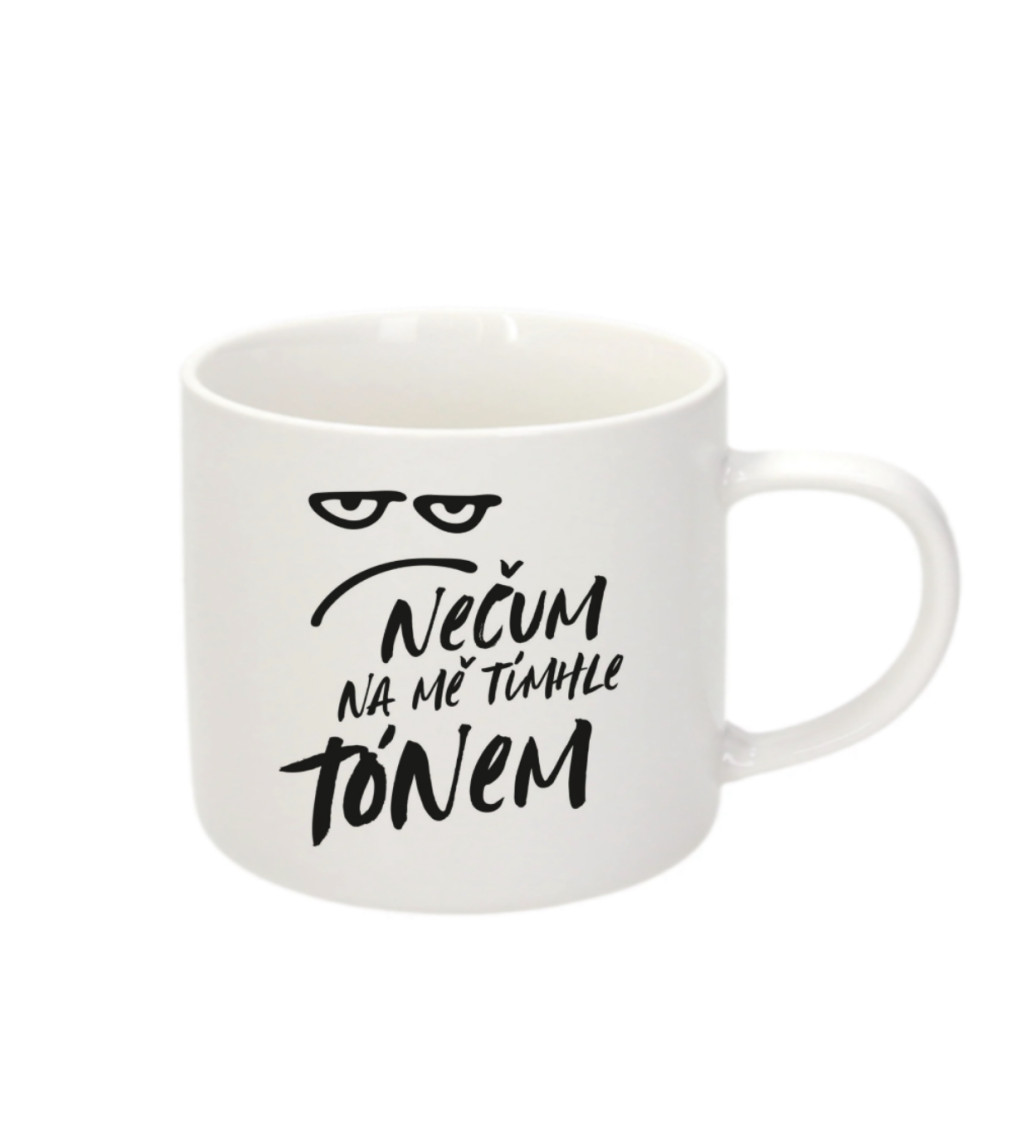 Malý hrnek na Espresso – Nečum na mě tímhle tónem