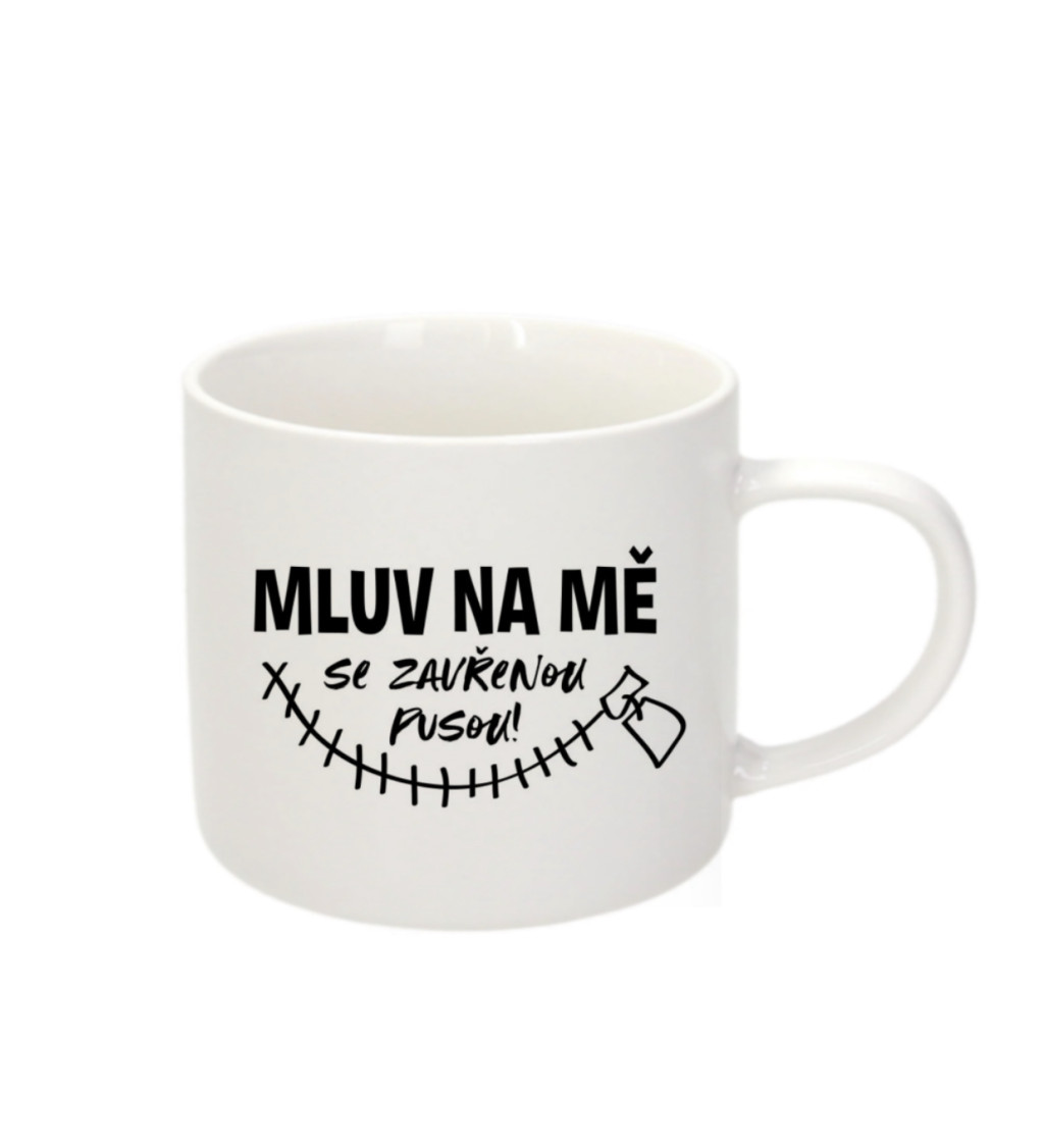 Malý hrnek na Espresso – Mluv na mě se zavřenou pusou