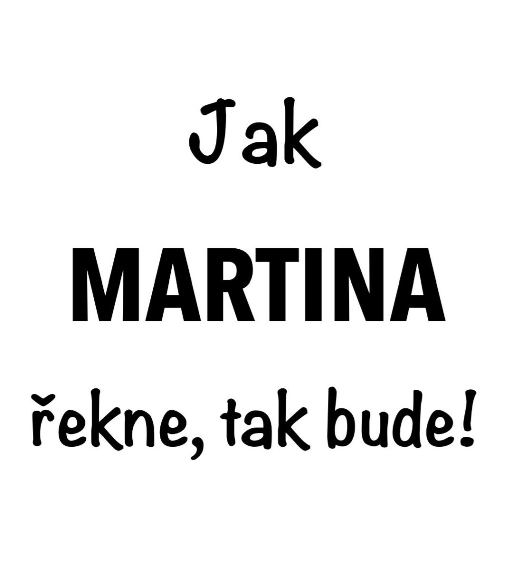 Dámské bílé tričko – Jak Martina řekne, tak bude!