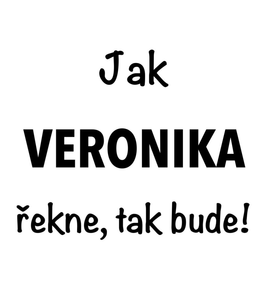 Dámské bílé tričko – Jak Veronika řekne, tak bude!