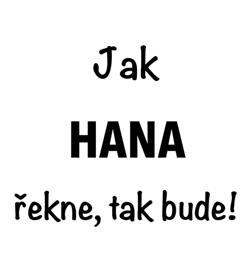 Dámské černé tričko – Jak Hana řekne, tak bude!