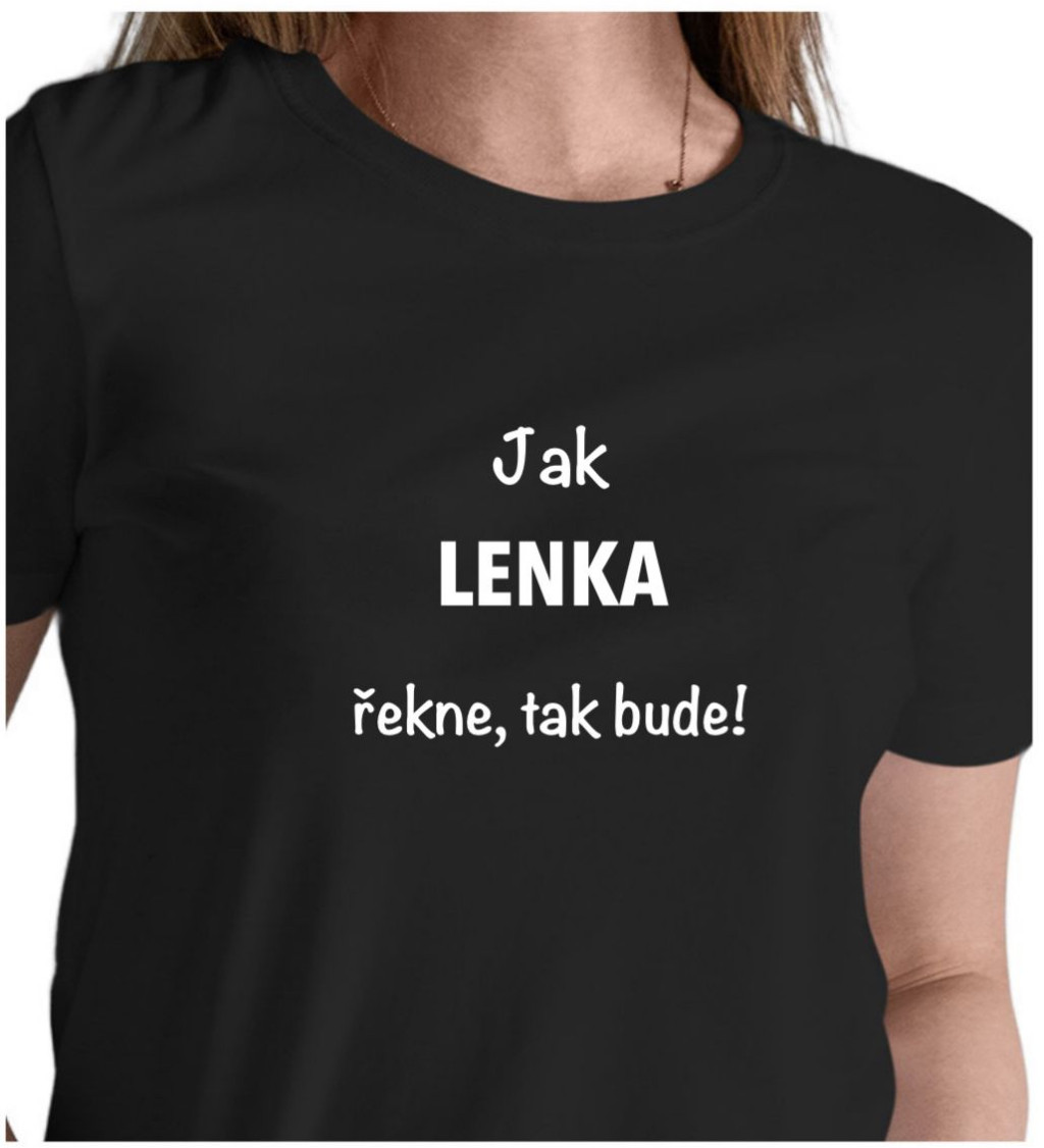 Dámské černé tričko – Jak Lenka řekne, tak bude!