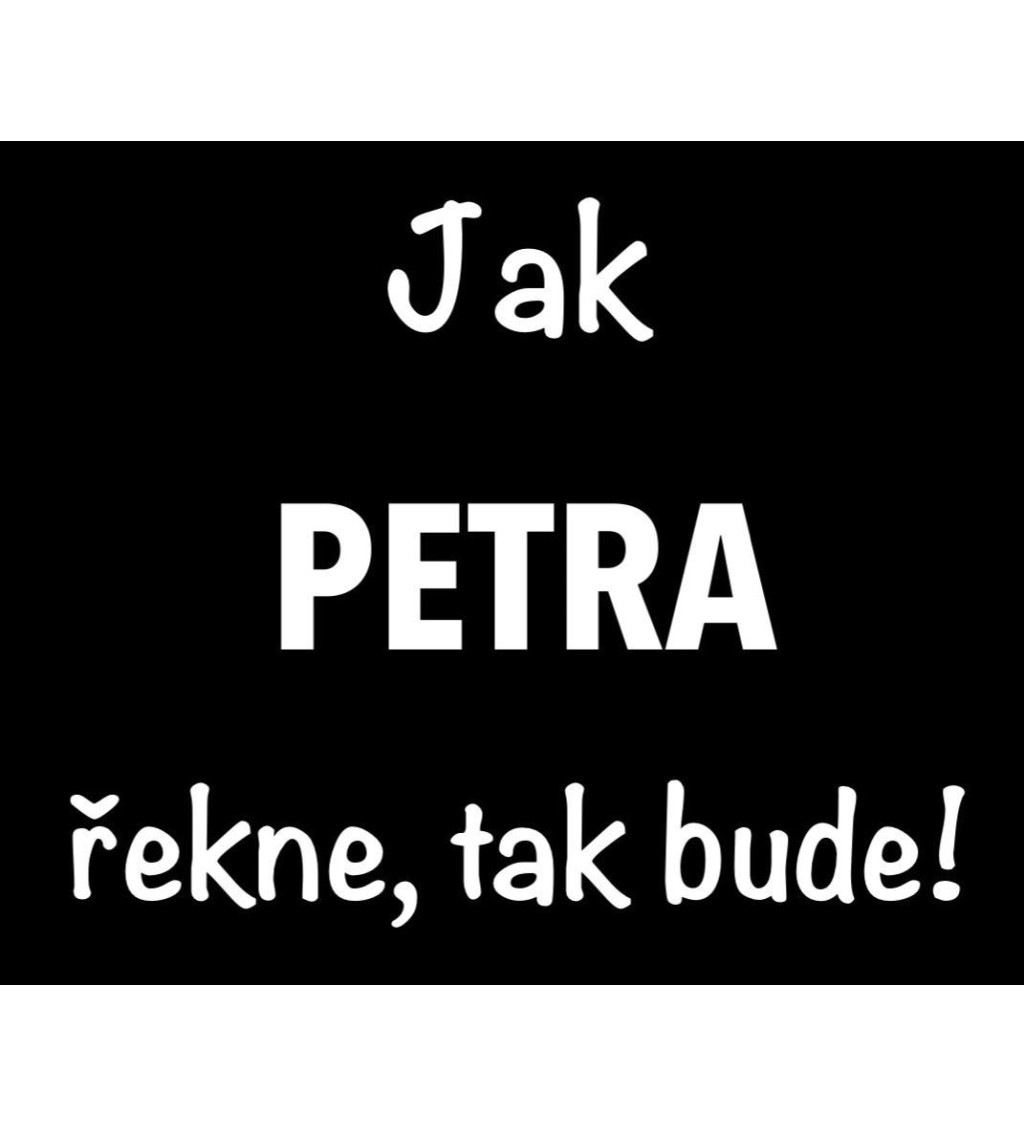 Dámské černé tričko – Jak Petra řekne, tak bude!
