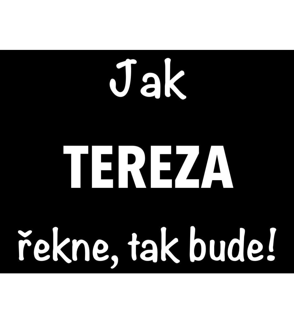 Dámské černé tričko – Jak Tereza řekne, tak bude!