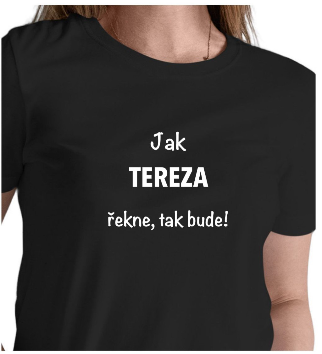 Dámské černé tričko – Jak Tereza řekne, tak bude!
