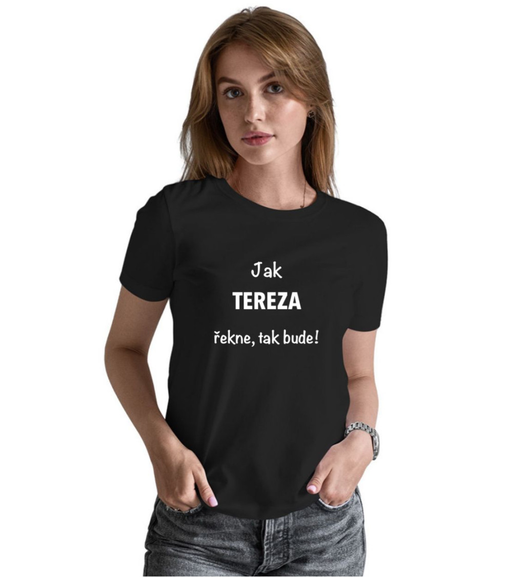 Dámské černé tričko – Jak Tereza řekne, tak bude!