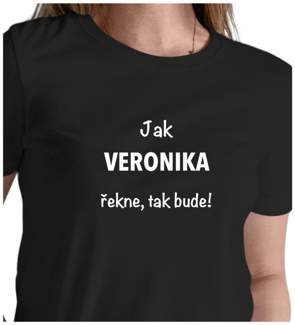 Dámské černé tričko – Jak Veronika řekne, tak bude!