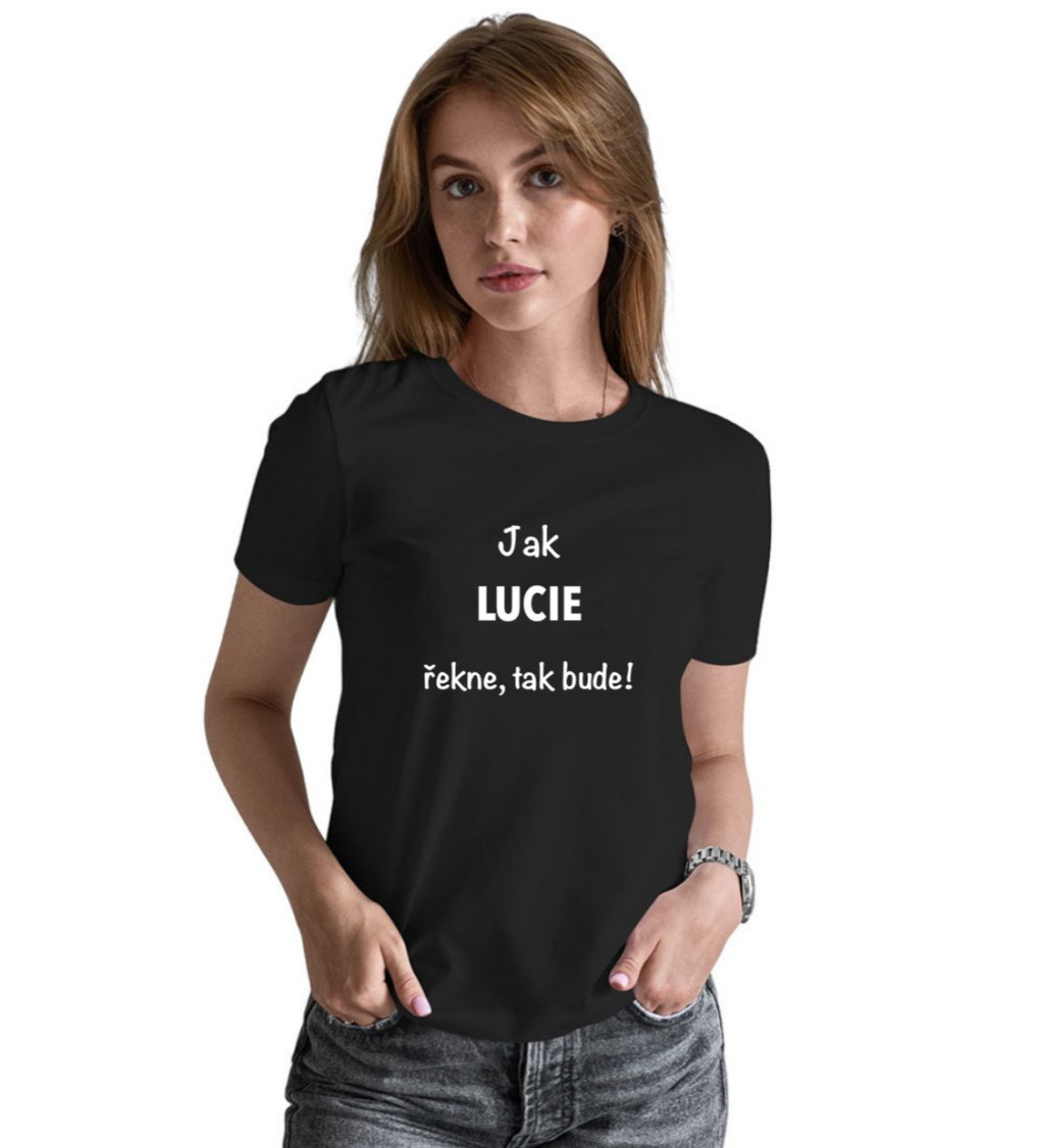 Dámské černé tričko – Jak Lucie řekne, tak bude!