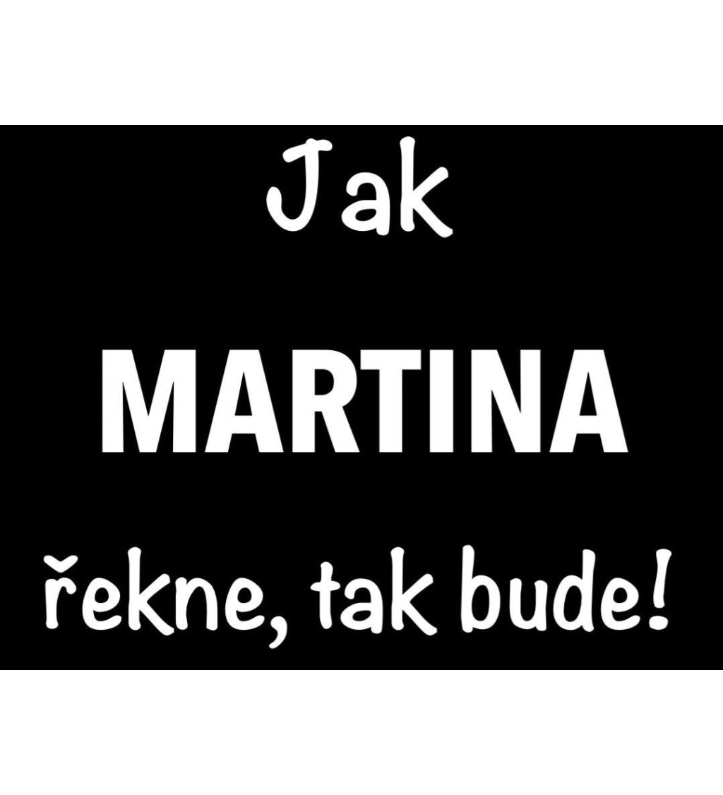 Dámské černé tričko – Jak Martina řekne, tak bude!