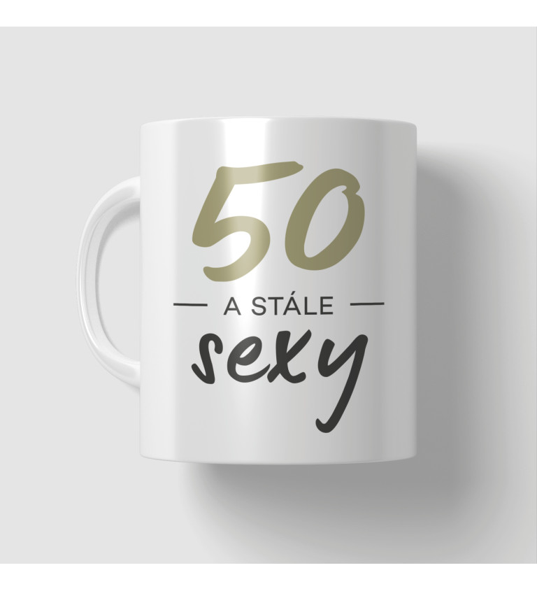 Narozeninový hrneček - 50 a stále sexy