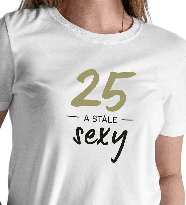 Dámské triko bílé - 25 a stále sexy
