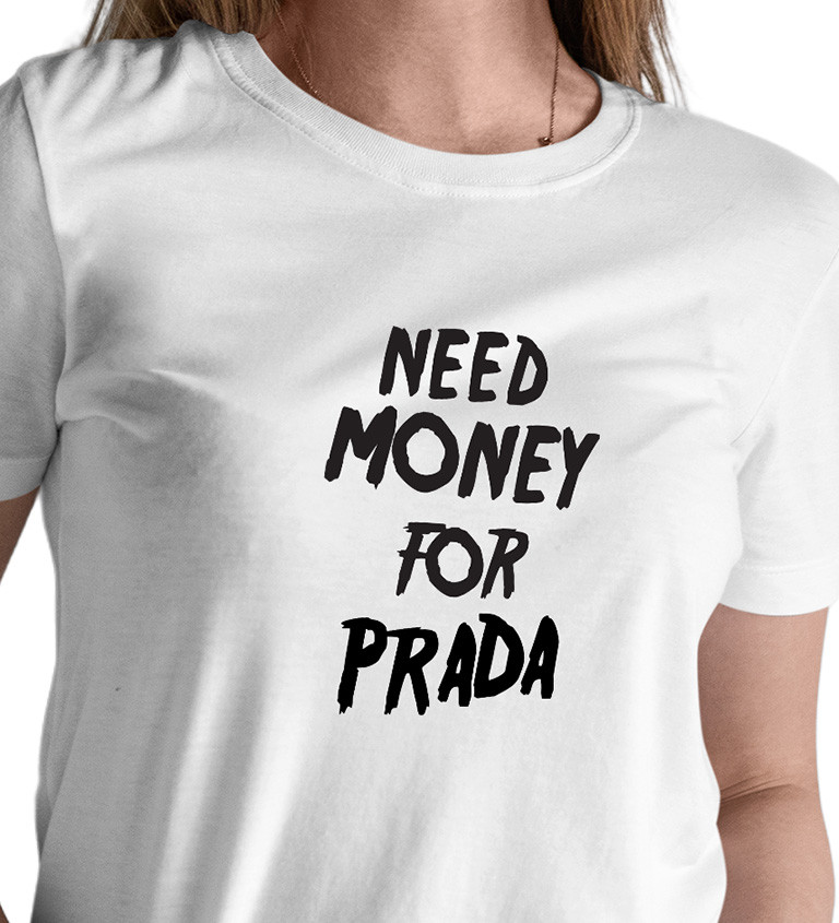 Dámské triko bílé - Need money for Prada