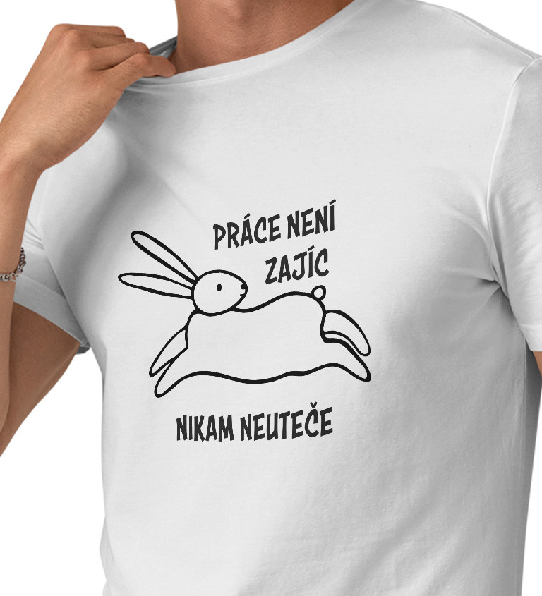 Pánské triko bílé - Práce není zajíc, nikam neuteče