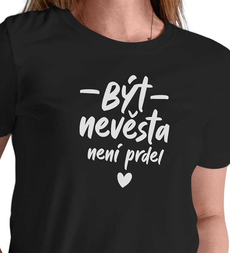 Dámské černé tričko – Být nevěsta není prdel