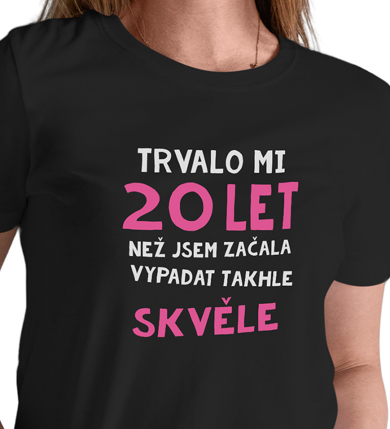 Dámské triko černé - Trvalo mi 20 let