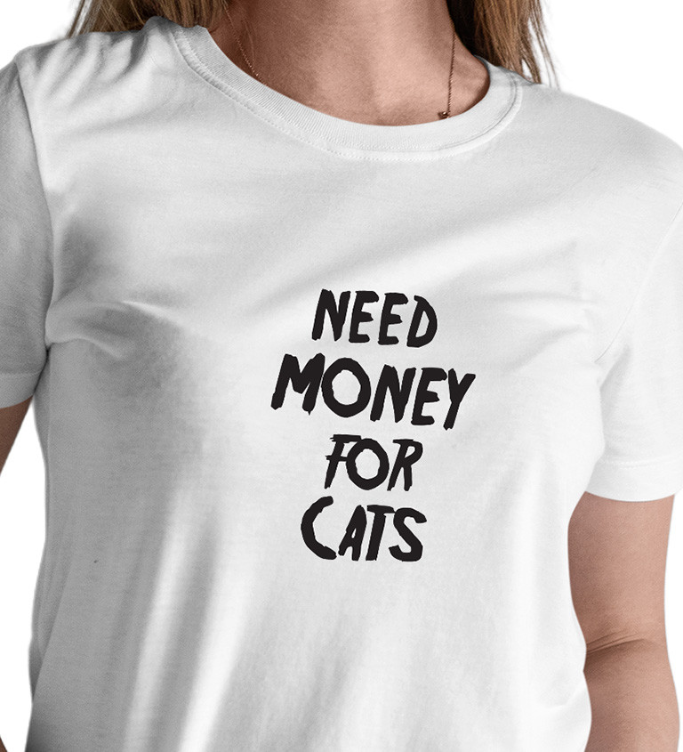 Dámské bílé tričko – Need money for cats