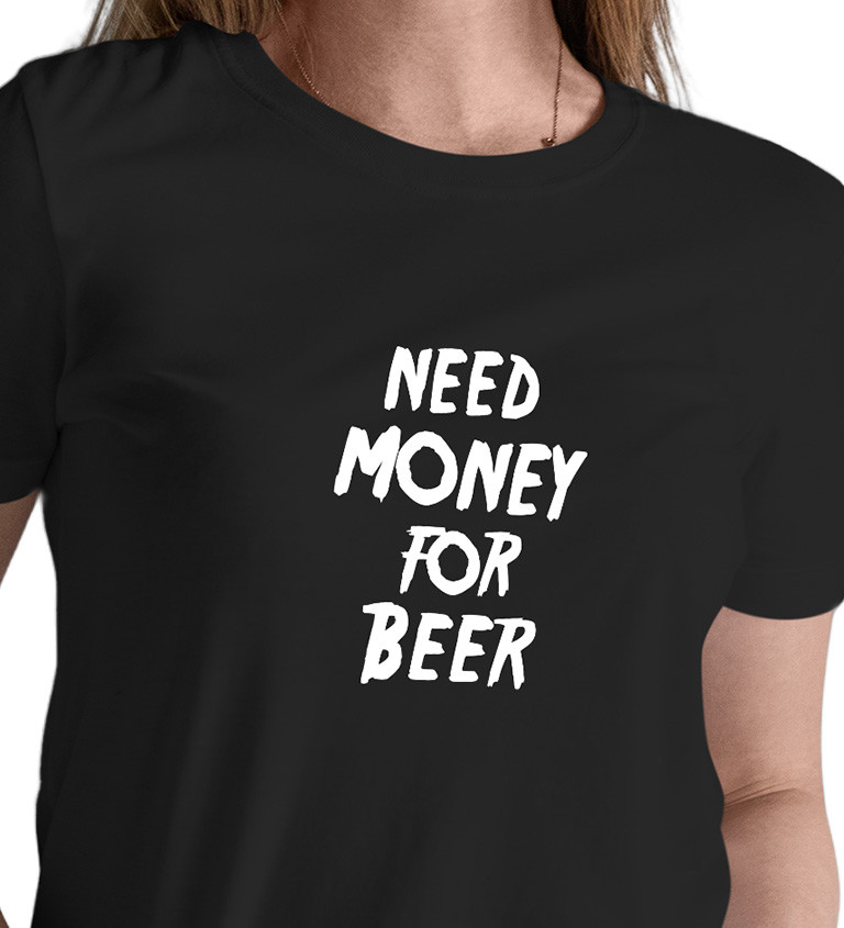 Dámské černé tričko – Need money for beer
