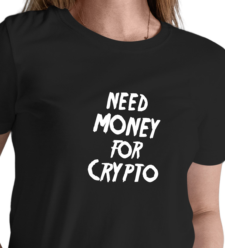 Dámské černé tričko – Need money for crypto