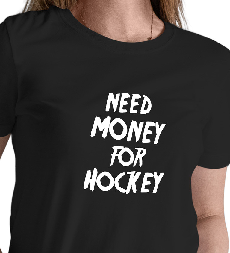 Dámské černé tričko – Need money for hockey